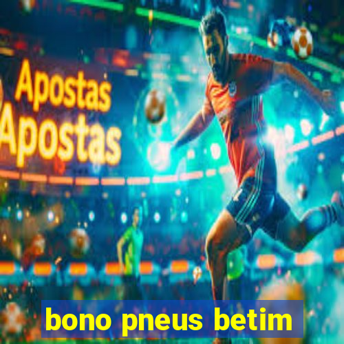 bono pneus betim